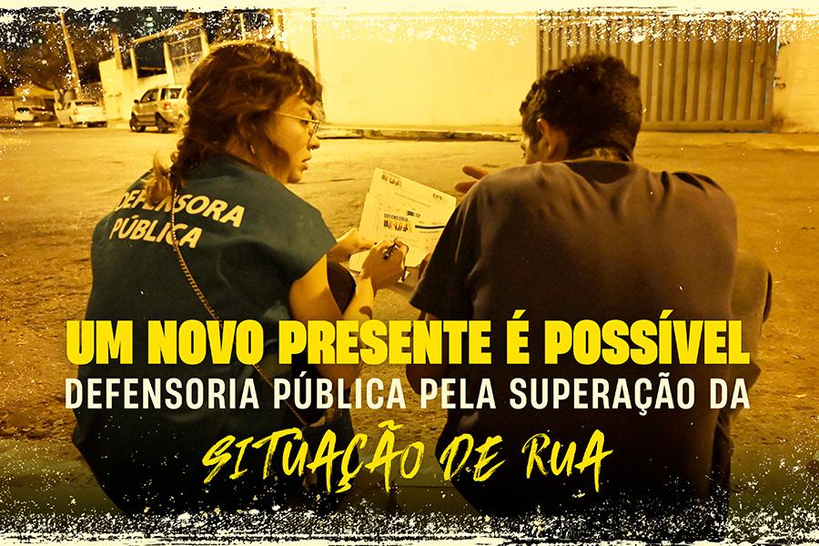 Proposta da campanha é destacar direitos da população em situação de rua e o atendimento das Defensorias a esse público | Imagem: Divulgação Anadep/Foto: Eduardo Ferreira (DPE-GO)