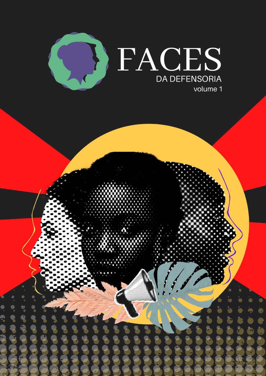 Capa do livro Faces da Defensoria. No centro uma imagem com três rostos ilustrados, uma mulher branca à esquerda, uma mulher negra ao centro e um homem negro à esquerda. Na frente deles plantas e um megafone. Um fundo azul marinho, amarelo e vermelho.