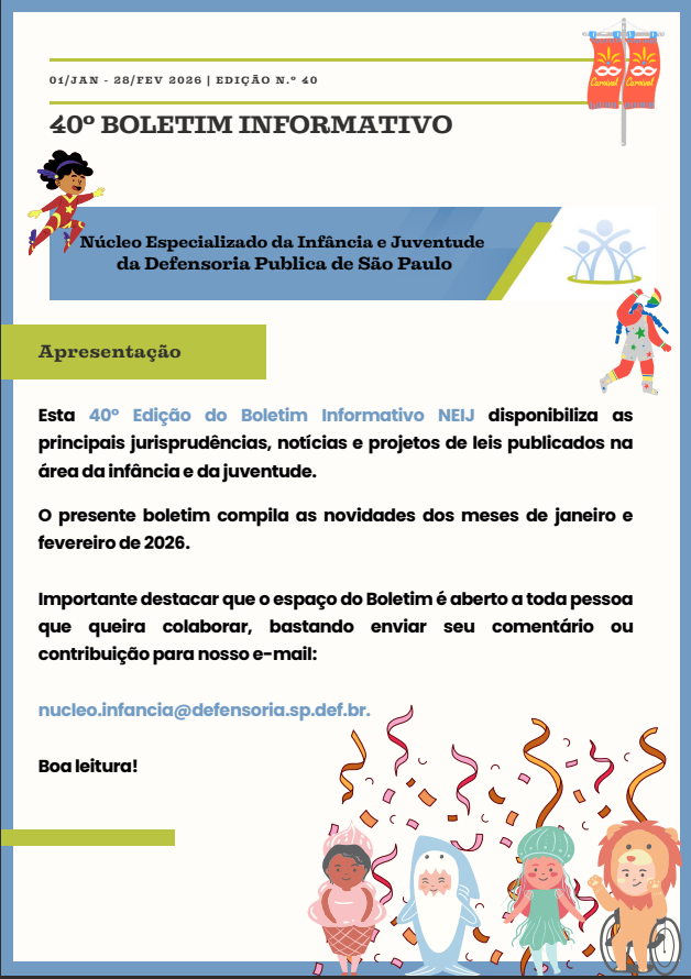 Capa de um boletim informativo digital com bordas azul‑escuras e detalhes coloridos. No topo há uma faixa azul clara com o texto: “04/JAN – 28/FEV 2026 | EDIÇÃO N.º 40”. Em seguida aparecem o título “40º BOLETIM INFORMATIVO” e o nome da instituição: “Núcleo Especializado da Infância e Juventude da Defensoria Pública de São Paulo”. Ao redor, pequenas ilustrações lúdicas de personagens coloridos.